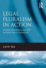 Legal Pluralism in Action: Dispute Resolution and the Kurdish Peace Committee book cover