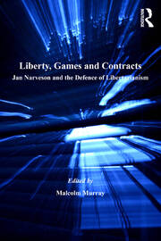 Liberty, Games and Contracts: Jan Narveson and the Defence of Libertarianism book cover