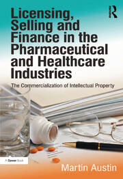 Licensing, Selling and Finance in the Pharmaceutical and Healthcare Industries: The Commercialization of Intellectual Property book cover