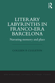 Literary Labyrinths in Franco-Era Barcelona: Narrating Memory and Place book cover