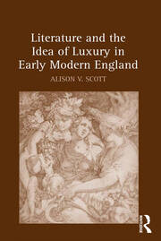 Literature and the Idea of Luxury in Early Modern England book cover