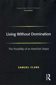 Living Without Domination: The Possibility of an Anarchist Utopia book cover