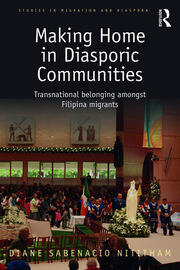 Making Home in Diasporic Communities: Transnational belonging amongst Filipina migrants book cover
