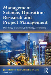 Management Science, Operations Research and Project Management: Modelling, Evaluation, Scheduling, Monitoring book cover
