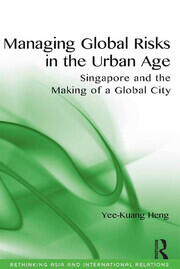 Managing Global Risks in the Urban Age: Singapore and the Making of a Global City book cover
