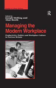 Managing the Modern Workplace: Productivity, Politics and Workplace Culture in Postwar Britain book cover