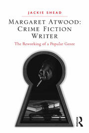 Margaret Atwood: Crime Fiction Writer: The Reworking of a Popular Genre book cover