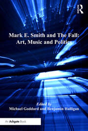 Mark E. Smith and The Fall: Art, Music and Politics book cover