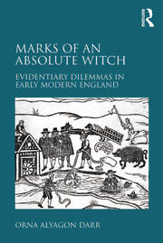 Marks of an Absolute Witch: Evidentiary Dilemmas in Early Modern England book cover