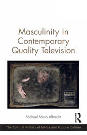 Masculinity in Contemporary Quality Television book cover