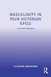 Masculinity in Four Victorian Epics: A Darwinist Reading book cover