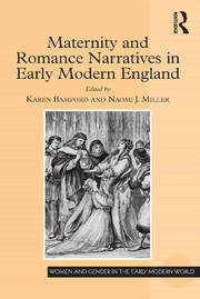 Maternity and Romance Narratives in Early Modern England book cover