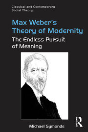 Max Weber's Theory of Modernity: The Endless Pursuit of Meaning book cover