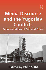 Media Discourse and the Yugoslav Conflicts: Representations of Self and Other book cover