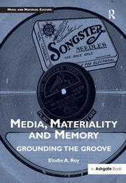 Media, Materiality and Memory: Grounding the Groove book cover