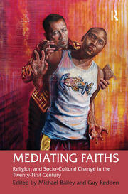 Mediating Faiths: Religion and Socio-Cultural Change in the Twenty-First Century book cover