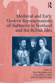 Medieval and Early Modern Representations of Authority in Scotland and the British Isles book cover