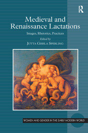 Medieval and Renaissance Lactations: Images, Rhetorics, Practices book cover