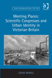 Meeting Places: Scientific Congresses and Urban Identity in Victorian Britain book cover