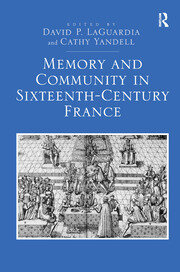 Memory and Community in Sixteenth-Century France book cover