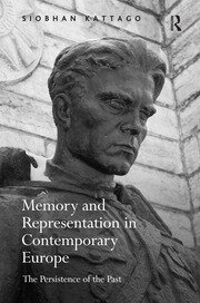 Memory and Representation in Contemporary Europe: The Persistence of the Past book cover