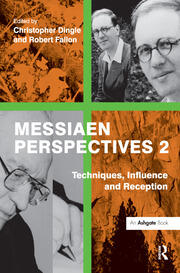 Messiaen Perspectives 2: Techniques, Influence and Reception book cover