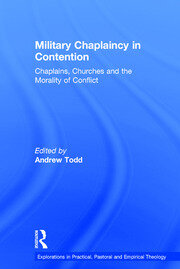 Military Chaplaincy in Contention: Chaplains, Churches and the Morality of Conflict book cover
