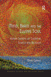 Mind, Brain and the Elusive Soul: Human Systems of Cognitive Science and Religion book cover