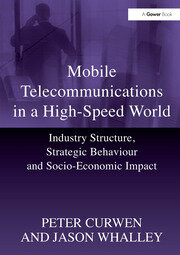 Mobile Telecommunications in a High-Speed World: Industry Structure, Strategic Behaviour and Socio-Economic Impact book cover