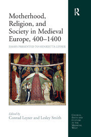 Motherhood, Religion, and Society in Medieval Europe, 400-1400: Essays Presented to Henrietta Leyser book cover