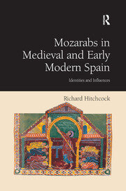 Mozarabs in Medieval and Early Modern Spain: Identities and Influences book cover