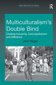 Multiculturalism's Double-Bind: Creating Inclusivity, Cosmopolitanism and Difference book cover