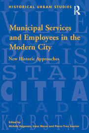 Municipal Services and Employees in the Modern City: New Historic Approaches book cover