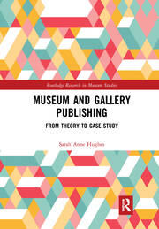 Museum and Gallery Publishing: From Theory to Case Study book cover