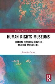 Human Rights Museums: Critical Tensions Between Memory and Justice book cover