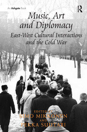 Music, Art and Diplomacy: East-West Cultural Interactions and the Cold War book cover