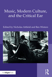Music, Modern Culture, and the Critical Ear book cover