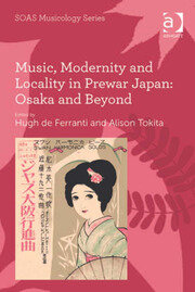 Music, Modernity and Locality in Prewar Japan: Osaka and Beyond book cover