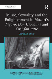 Music, Sexuality and the Enlightenment in Mozart's Figaro, Don Giovanni and Così fan tutte book cover
