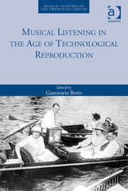 Musical Listening in the Age of Technological Reproduction book cover