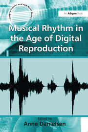 Musical Rhythm in the Age of Digital Reproduction book cover