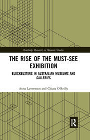 The Rise of the Must-See Exhibition: Blockbusters in Australian Museums and Galleries book cover