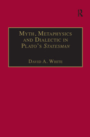 Myth, Metaphysics and Dialectic in Plato's Statesman book cover