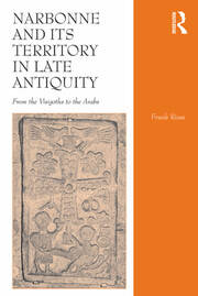 Narbonne and its Territory in Late Antiquity: From the Visigoths to the Arabs book cover
