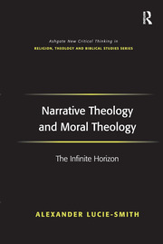 Narrative Theology and Moral Theology: The Infinite Horizon book cover