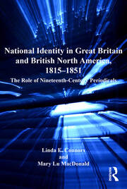 National Identity in Great Britain and British North America, 1815-1851: The Role of Nineteenth-Century Periodicals book cover