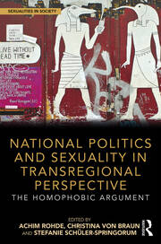 National Politics and Sexuality in Transregional Perspective: The Homophobic Argument book cover