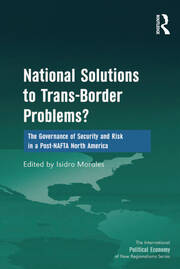 National Solutions to Trans-Border Problems?: The Governance of Security and Risk in a Post-NAFTA North America book cover