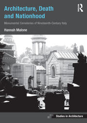 Architecture, Death and Nationhood: Monumental Cemeteries of Nineteenth-Century Italy book cover
