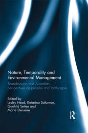 Nature, Temporality and Environmental Management: Scandinavian and Australian perspectives on peoples and landscapes book cover